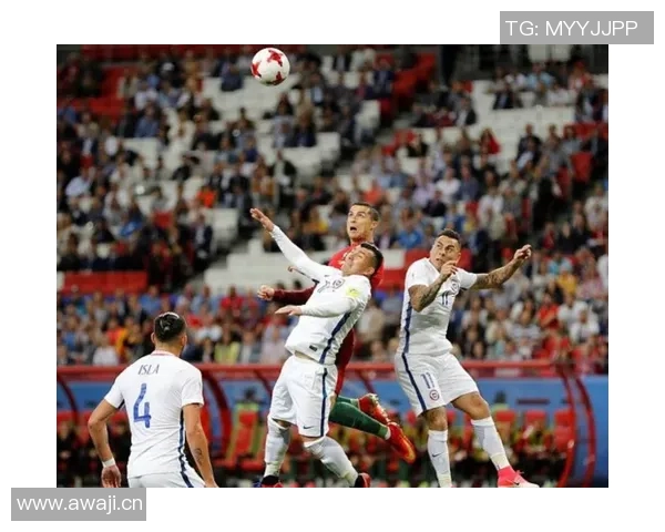 葡萄牙与智利精彩对决录像回放全程分析与精彩瞬间分享 葡萄牙与智利精彩对决录像回放全程分析与精彩瞬间分享